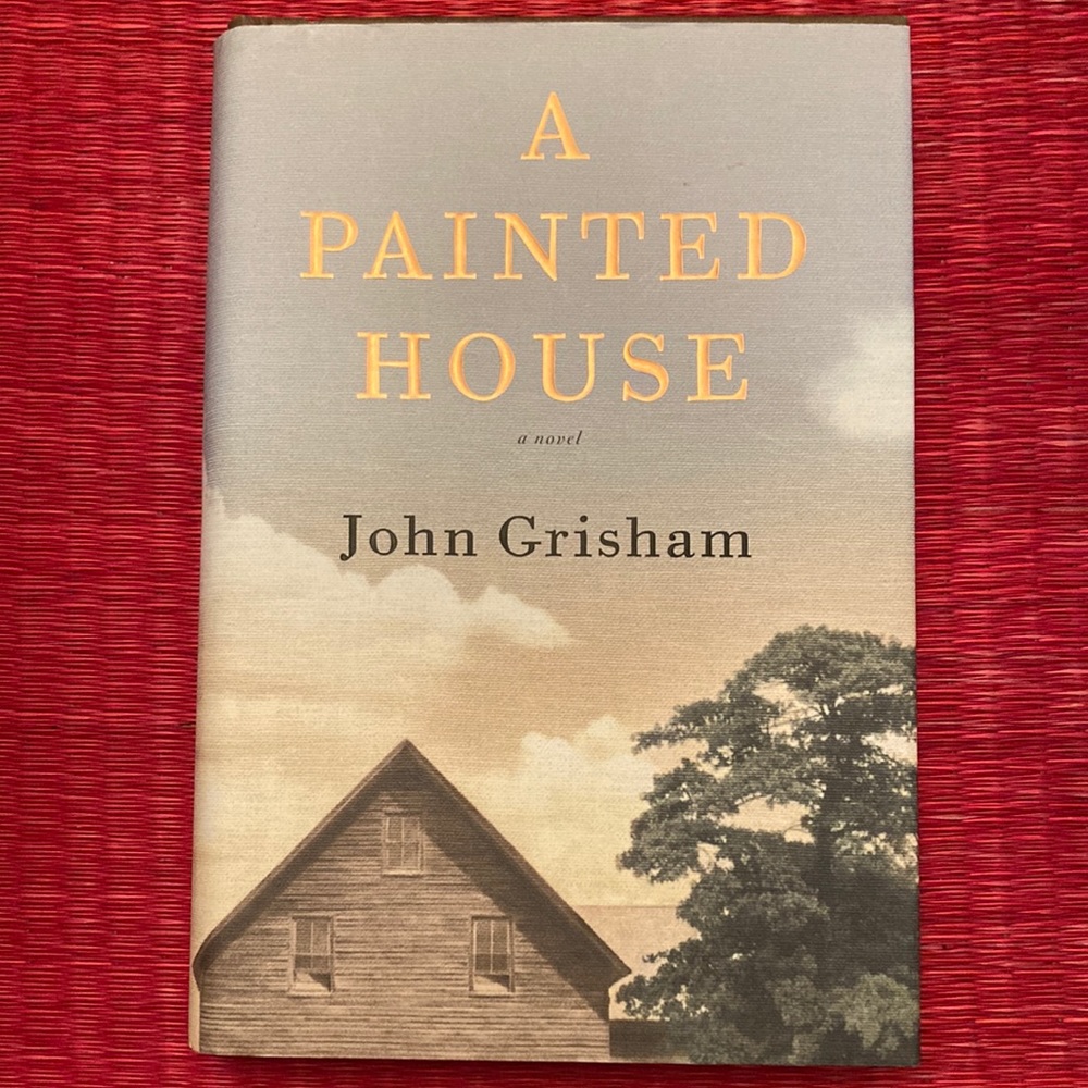 A PAINTED HOUSE a novel by John Grisham